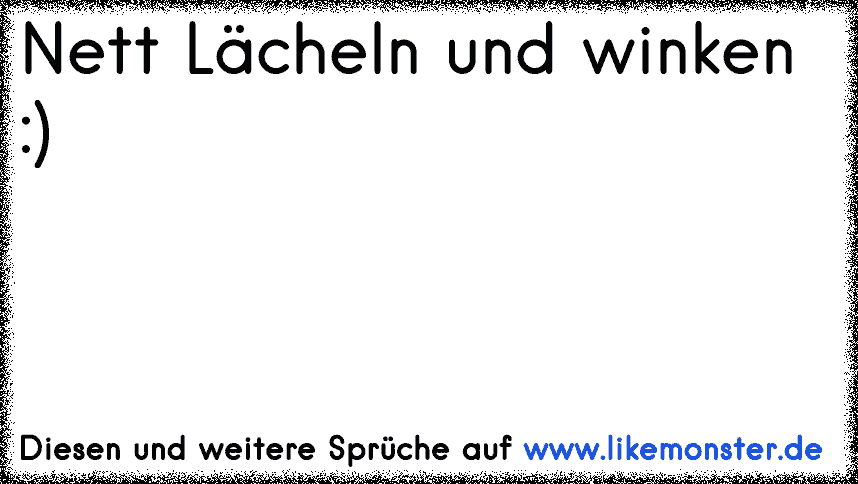 38++ Laecheln und winken sprueche ideas