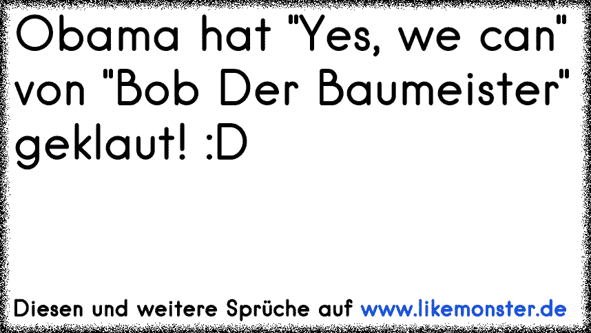 Bob der Baumeister mein Idol Tolle Sprüche und Zitate auf www