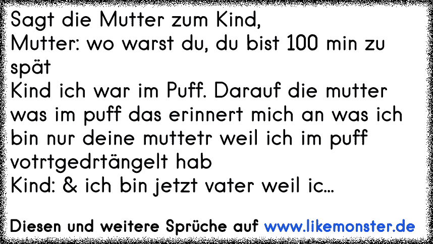 Sagt Die Mutter Zum Kind Mutter Wo Warst Du Du Bist 100