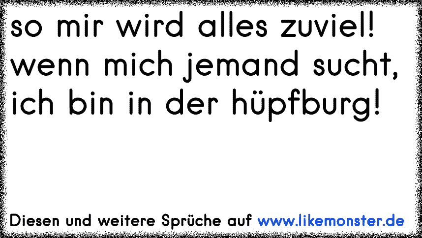 42+ Wenn alles zuviel wird sprueche ideas