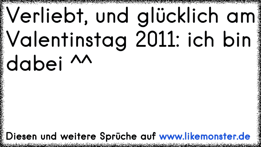 Valentinstag 2011 Ich Bin Verliebt Tolle Sprüche Und Zitate Auf Likemonsterde 4720