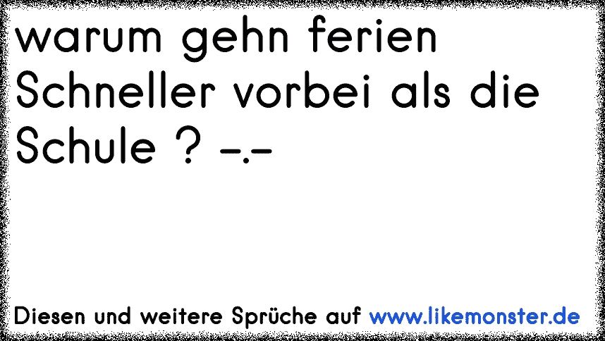 Warum Gehn Ferien Schneller Vorbei Als Die Schule