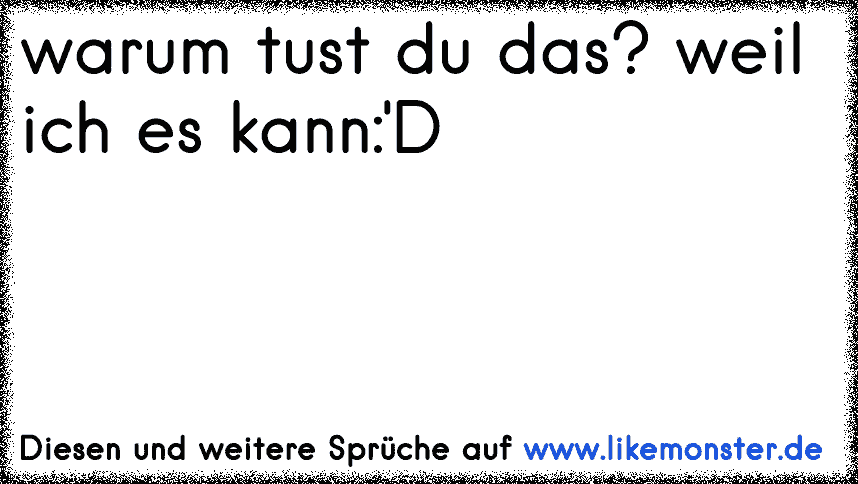 Warum tust du so was ;( ( ? Tolle Sprüche und Zitate auf www