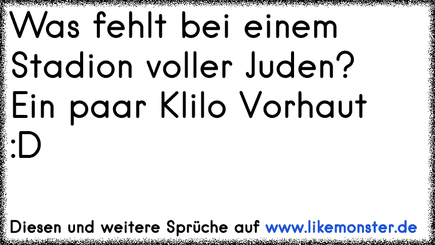 44+ Zeit zurueckdrehen sprueche , Was fehlt bei einem Stadion voller Juden? Ein paar Klilo Vorhaut D Tolle Sprüche und Zitate