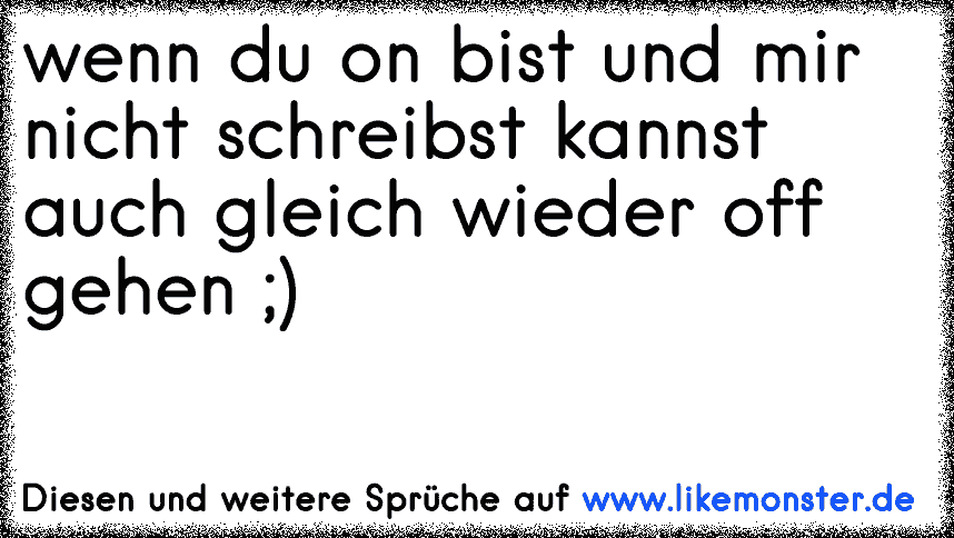 "auch wenn du nicht alleine bist kannst du dich allein fühlen!" Tolle