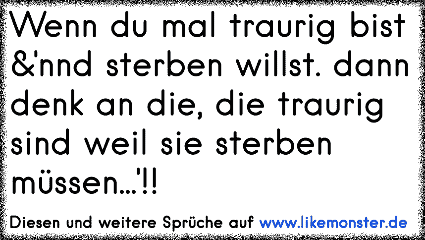 47+ Wenn du mal traurig bist sprueche info