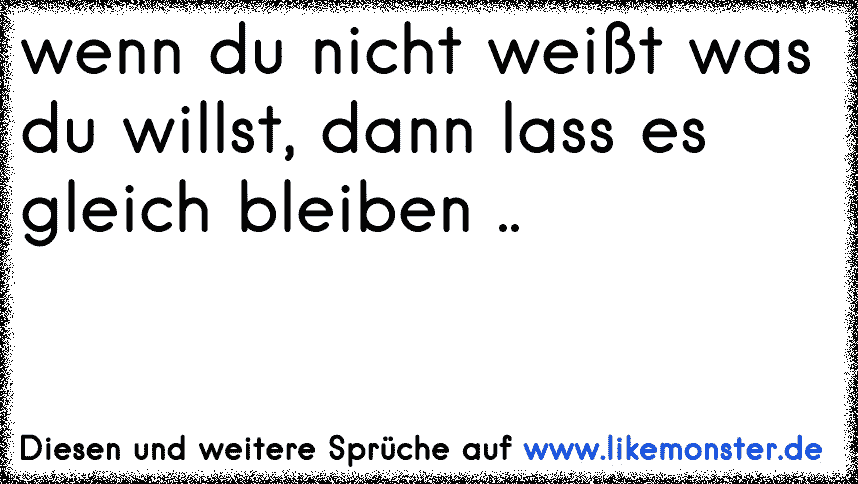 Du willst mich ganz >dann zeig es mir !Du willst mich nur zum Teil