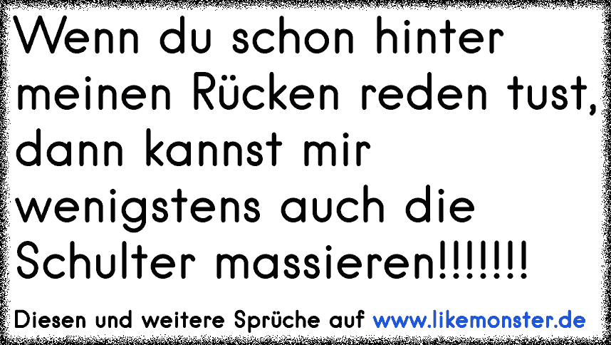 Wenn andere hinter deinem Rücken reden, bedeuted es du hast sie