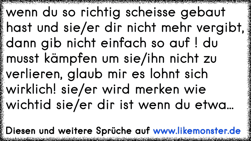 31++ Sprueche kaempfen krankheit , wenn du so richtig scheisse gebaut hast und sie/er dir nicht mehr vergibt, dann gib nicht