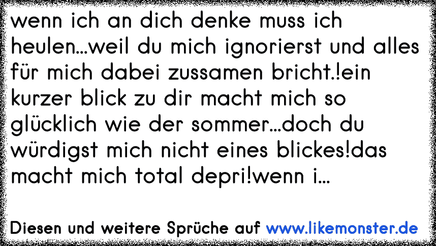 Wenn Du Mich Ignorierst Erreichst Du Nicht Das Ich Dich Vermisse Sondern Nur Das Du Mir Egal Wirst Tolle Spruche Und Zitate Auf Www Likemonster De