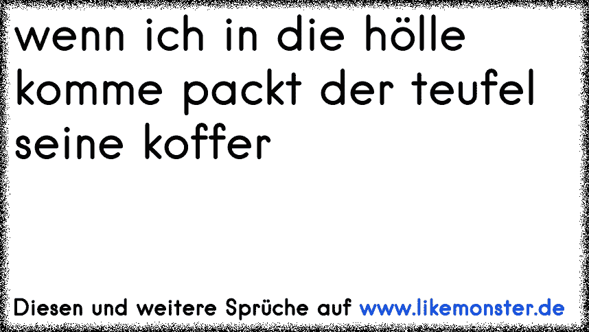 32+ Wenn ich in die hoelle komme sprueche information