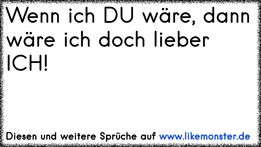 49+ Wenn ich du waere waere ich lieber ich sprueche ideas in 2021 