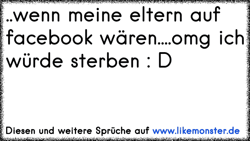 Als ich geboren wurde, war ich noch sehr jung. Meine