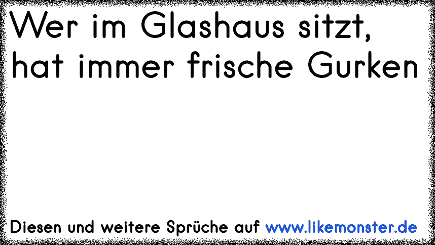 33++ Wer im glashaus sitzt sprueche information