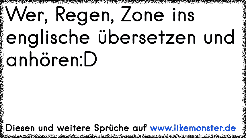 Wer Regen Zone Ins Englische übersetzen Und Anhörend