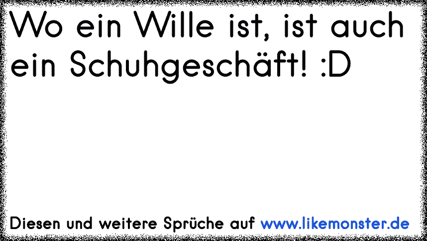 Wo ein Wille ist, ist auch ein Weg!!! Tolle Sprüche und Zitate auf