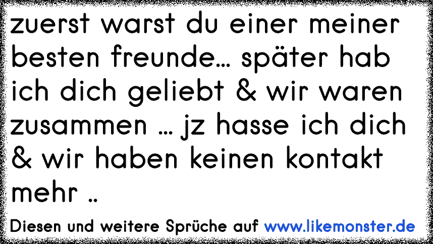 Babe, ich hab dich geliebt, war für dich da wenn du traurig warst, hab